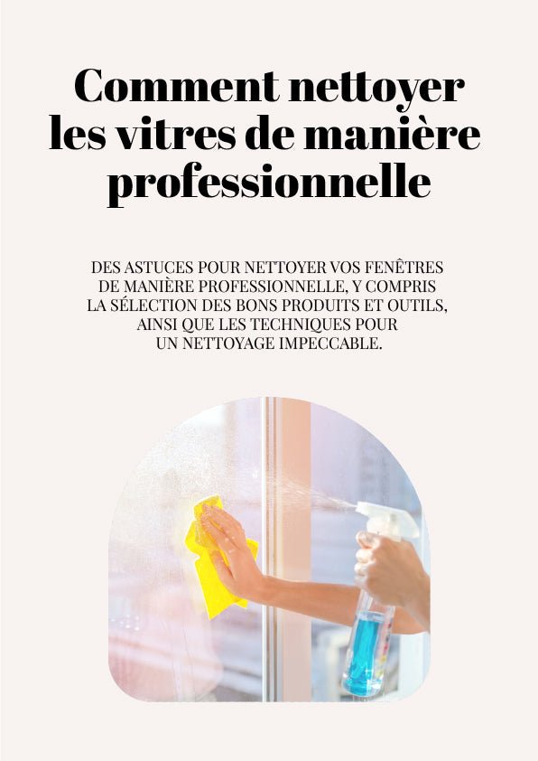 Comment nettoyer les vitres de manière professionnelle : Guide ultime pour des fenêtres impeccables - Benziclean